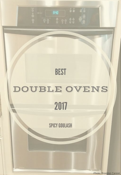 These Are The Best Double Wall Ovens In 20182019 Spicy GoulashSpicy