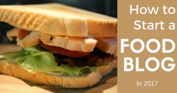 How to Start a Food Blog in 2017